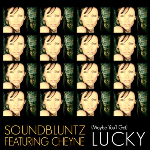 The Sound Bluntz Featuring Cheyne Coates - (Maybe You'll Get) Lucky